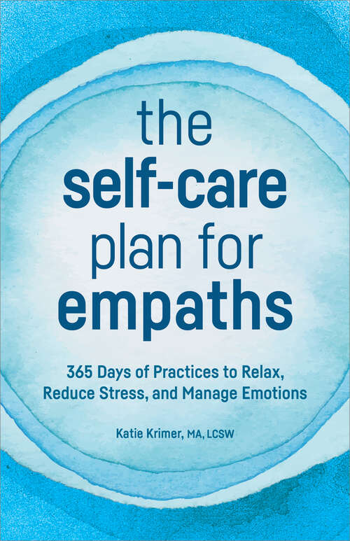 Book cover of The Self-Care Plan for Empaths: 365 Days of Practices to Relax, Reduce Stress, and Manage Emotions