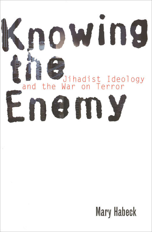 Book cover of Knowing the Enemy: Jihadist Ideology and the War on Terror