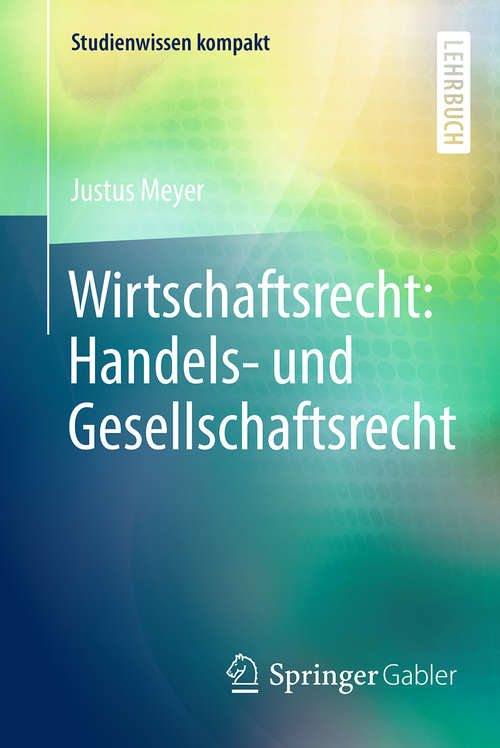 Book cover of Wirtschaftsrecht: Handels- und Gesellschaftsrecht (1. Aufl. 2018) (Studienwissen kompakt)