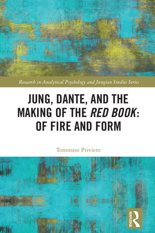 Book cover of Jung, Dante, and the Making of the Red Book: Of Fire and Form (Research in Analytical Psychology and Jungian Studies)
