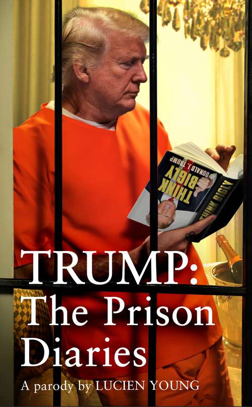 Book cover of Trump: MAKE PRISON GREAT AGAIN with the funniest satire of the year