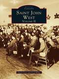 Saint John West: Volume II (Historic Canada)