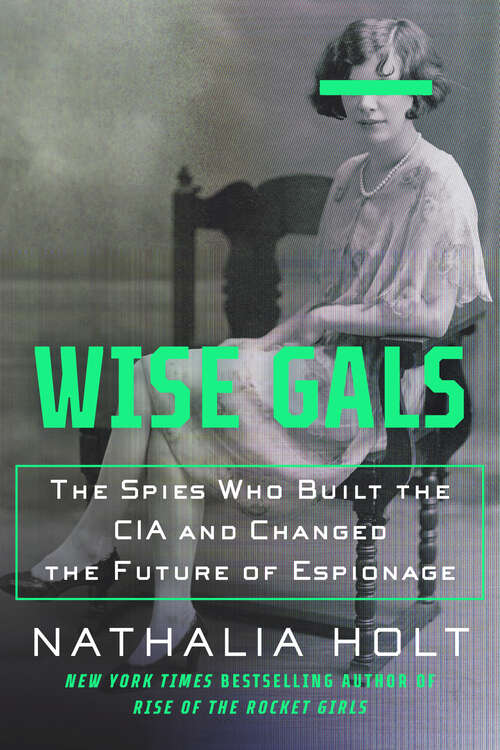 Book cover of Wise Gals: The Spies Who Built the CIA and Changed the Future of Espionage