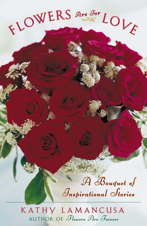 Book cover of Flowers Are for Love: A Bouquet of Inspirational Stories