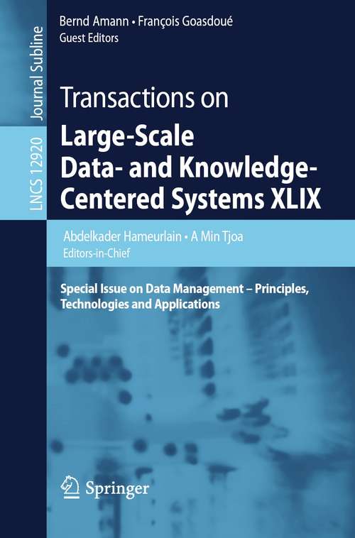 Transactions on Large-Scale Data- and Knowledge-Centered Systems XLIX: Special Issue on Data Management – Principles, Technologies and Applications (Lecture Notes in Computer Science #12920)