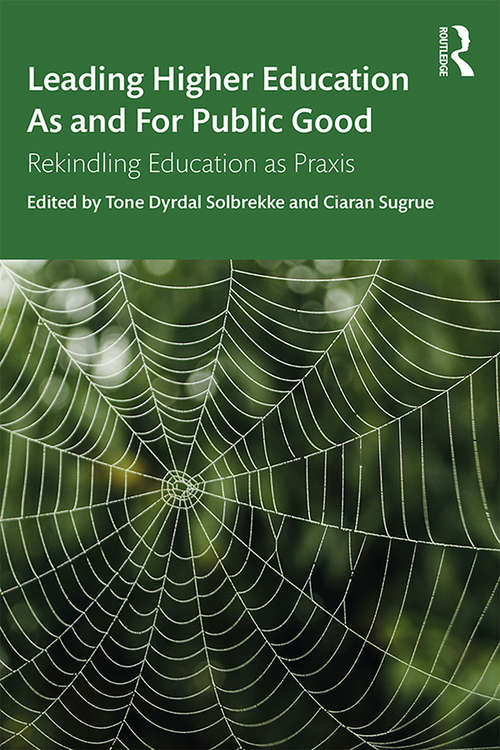 Leading Higher Education As and For Public Good: Rekindling Education as Praxis