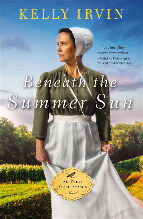 Book cover of Beneath the Summer Sun: Upon A Spring Breeze, Beneath The Summer Sun, Through The Autumn Air, With Winter's First Frost (The Every Amish Season Novels #2)