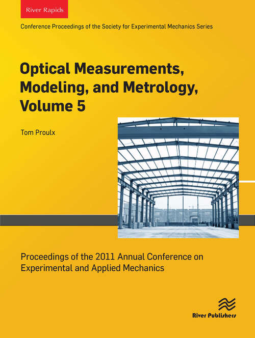 Book cover of Optical Measurements, Modeling, and Metrology, Volume 5: Proceedings of the 2011 Annual Conference on Experimental and Applied Mechanics (1)
