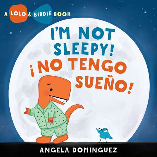 Book cover of Lolo and Birdie: I'm Not Sleepy! / ¡ No Tengo Sueño!