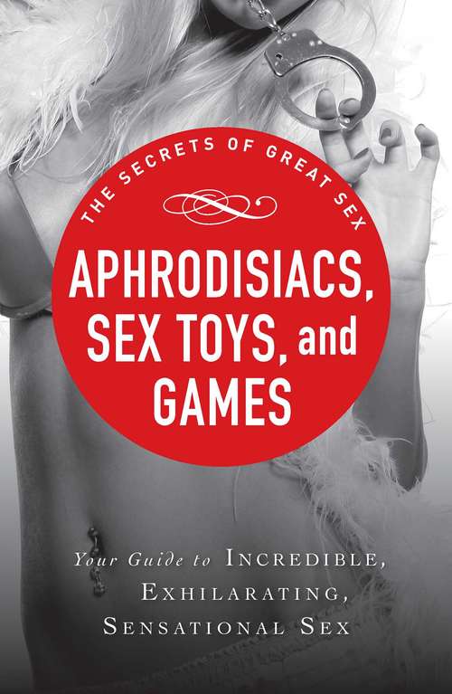 Book cover of Aphrodisiacs, Sex Toys, and Games