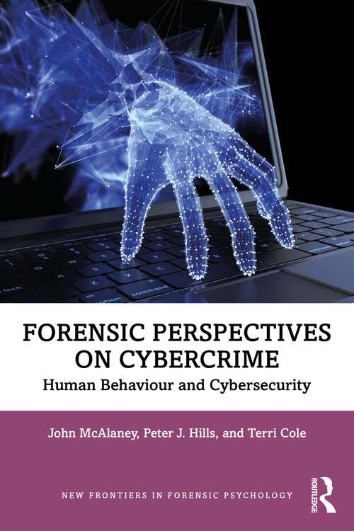 Book cover of Forensic Perspectives on Cybercrime: Human Behaviour and Cybersecurity (New Frontiers in Forensic Psychology)