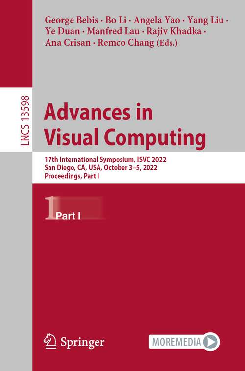 Advances in Visual Computing: 17th International Symposium, ISVC 2022, San Diego, CA, USA, October 3–5, 2022, Proceedings, Part I (Lecture Notes in Computer Science #13598)