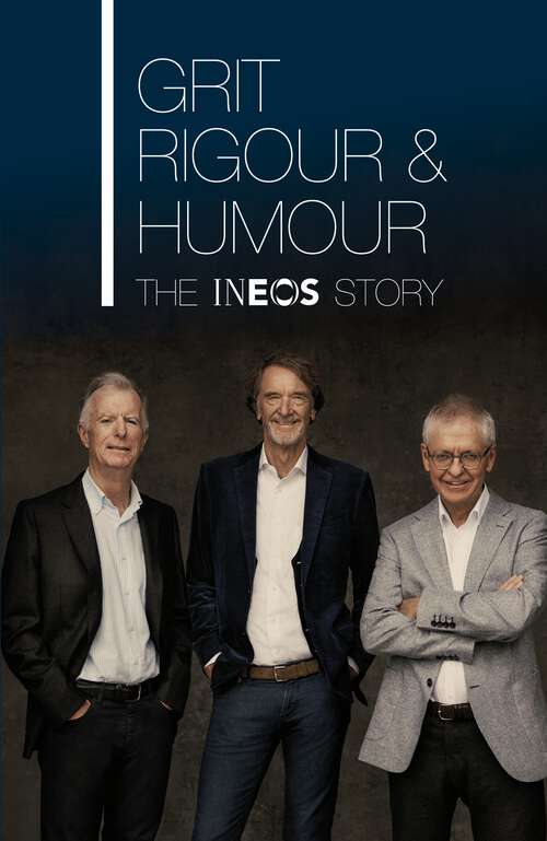 Book cover of Grit, Rigour & Humour: The INEOS Story
