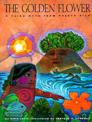 Book cover of The Golden Flower: A Taino Myth From Puerto Rico