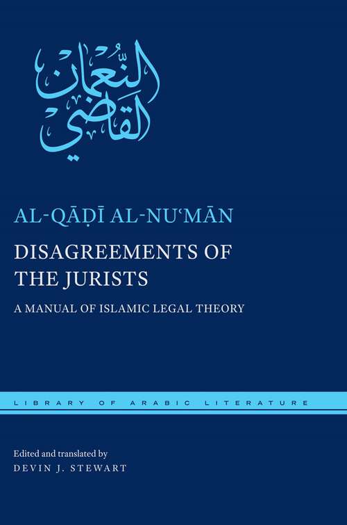 Book cover of Disagreements of the Jurists: A Manual of Islamic Legal Theory (Library of Arabic Literature #53)