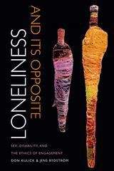 Book cover of Loneliness and Its Opposite: Sex, Disability, and the Ethics of Engagement