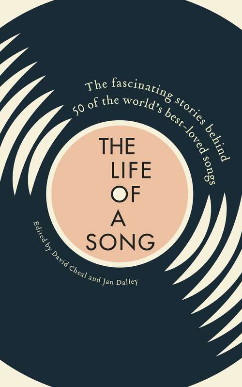 Life of a Song: The fascinating stories behind 50 of the worlds best-loved songs