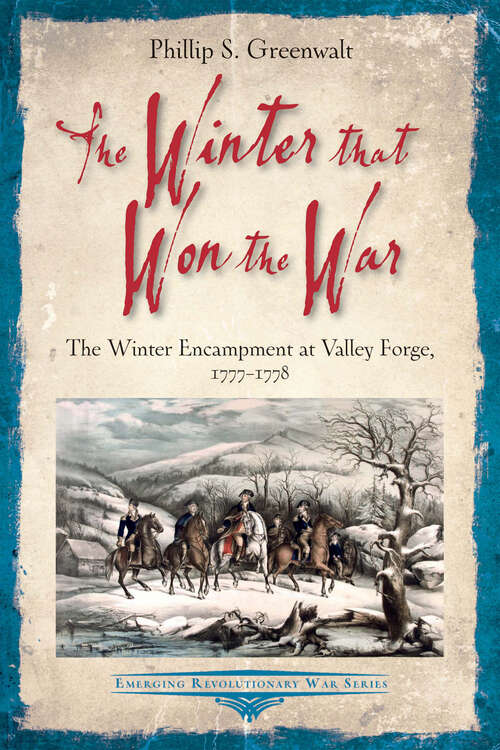 Book cover of The Winter that Won the War: The Winter Encampment at Valley Forge, 1777–1778 (Emerging Revolutionary War Series)
