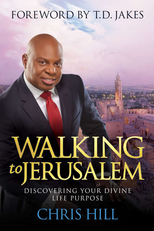 Book cover of Walking to Jerusalem: Discovering Your Divine Life Purpose