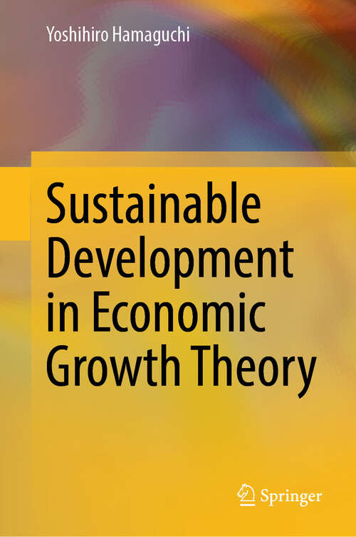 Book cover of Sustainable Development in Economic Growth Theory