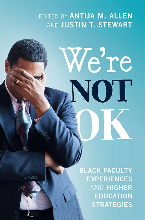 Book cover of We're Not OK: Black Faculty Experiences and Higher Education Strategies