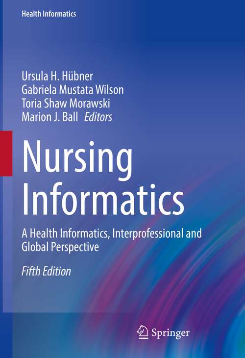 Book cover of Nursing Informatics: A Health Informatics, Interprofessional and Global Perspective (5th ed. 2022) (Health Informatics)