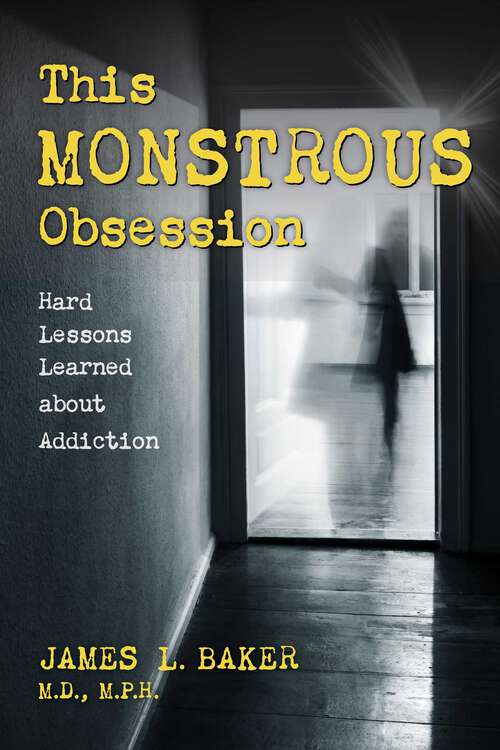 Book cover of This Monstrous Obsession: Hard Lessons Learned about Addiction