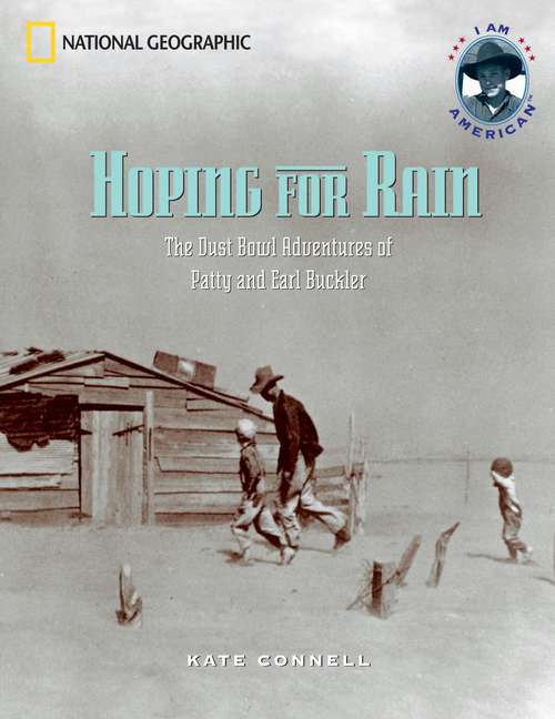 Hoping for Rain: The Dust Bowl Adventures of Patty and Earl Buckler (I Am American)