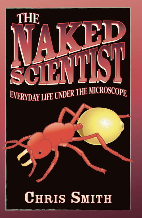 The Naked Scientist: Everyday Life Under the Microscope