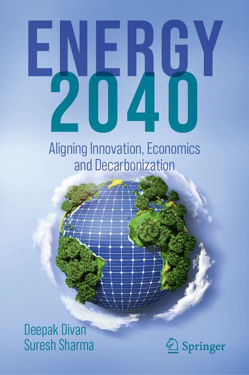 Book cover of ENERGY 2040: Aligning Innovation, Economics and Decarbonization (2024)