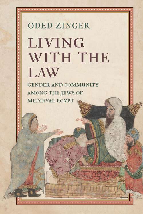 Book cover of Living with the Law: Gender and Community Among the Jews of Medieval Egypt (Jewish Culture and Contexts)