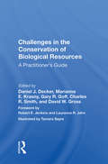Challenges In The Conservation Of Biological Resources: A Practitioner's Guide