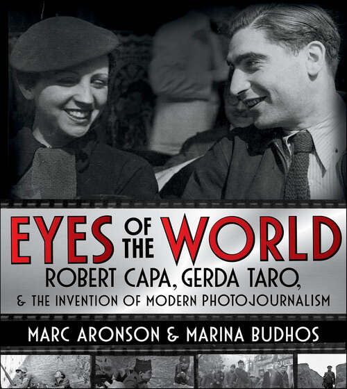 Book cover of Eyes of the World: Robert Capa, Gerda Taro, & the Invention of Modern Photojournalism