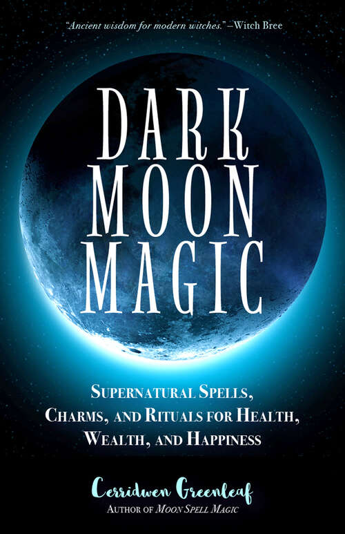 Book cover of Dark Moon Magic: Supernatural Spells, Charms, and Rituals for Health, Wealth, and Happiness (Moon Spell Magic Ser.)