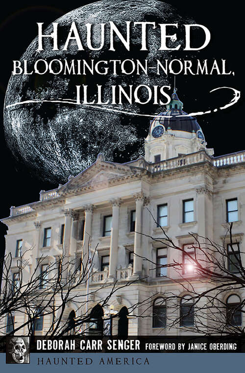 Book cover of Haunted Bloomington-Normal, Illinois (Haunted America)