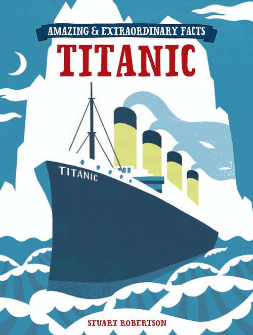 Book cover of Amazing & Extraordinary Facts - The Titanic