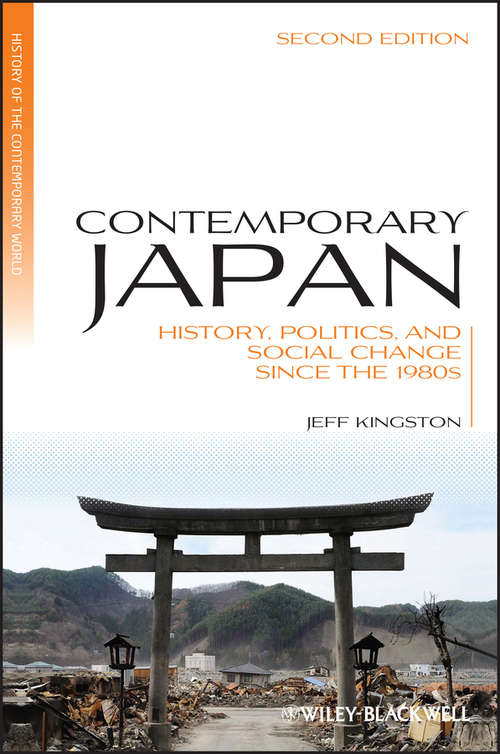 Contemporary Japan: History, Politics, and Social Change since the 1980s (Blackwell History of the Contemporary World #15)