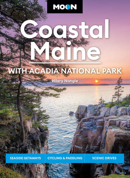 Book cover of Moon Coastal Maine: Seaside Getaways, Cycling & Paddling, Scenic Drives (8) (Travel Guide)