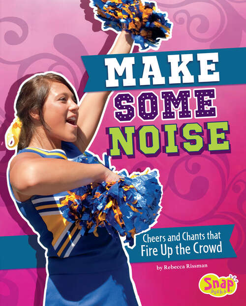 Book cover of Make Some Noise: Cheers And Chants That Fire Up The Crowd (Cheer Spirit Ser.)