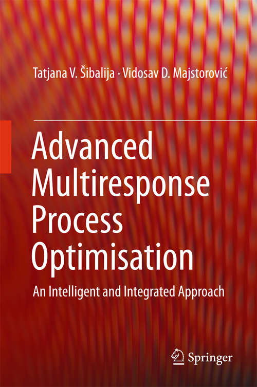 Book cover of Advanced Multiresponse Process Optimisation: An Intelligent and Integrated Approach