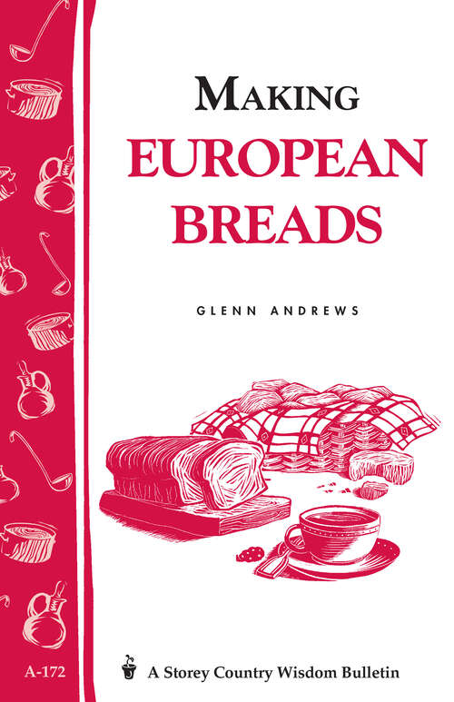 Book cover of Making European Breads: Storey's Country Wisdom Bulletin A-172 (Storey Country Wisdom Bulletin Ser.)