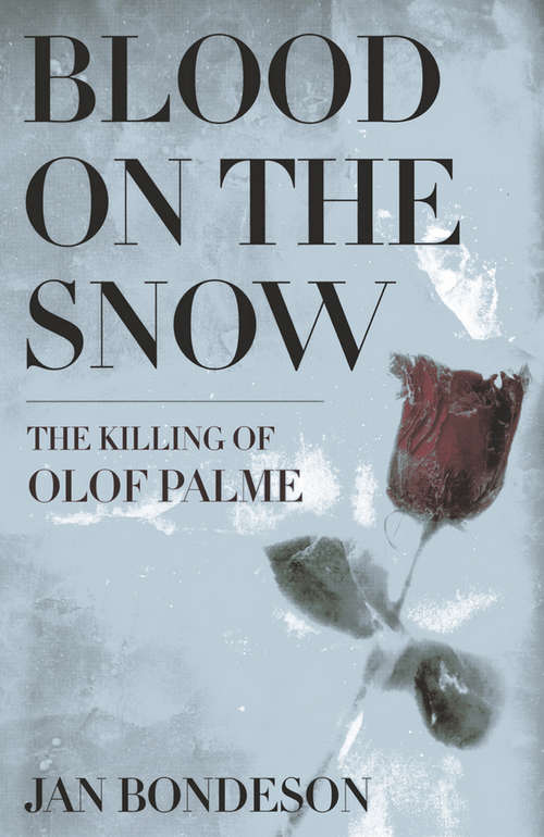 Book cover of Blood on the Snow: The Killing of Olof Palme