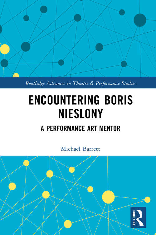 Book cover of Encountering Boris Nieslony: A Performance Art Mentor (1) (Routledge Advances in Theatre & Performance Studies)