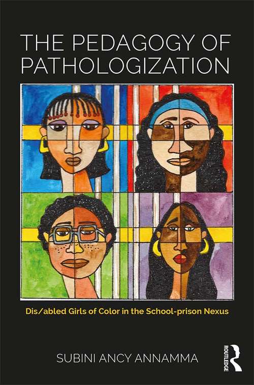 Book cover of The Pedagogy of Pathologization: Dis/abled Girls of Color in the School-prison Nexus