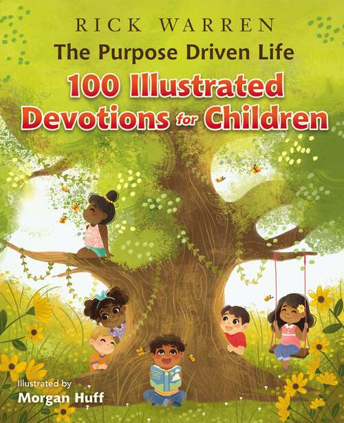Book cover of The Purpose Driven Life 100 Illustrated Devotions for Children (The Purpose Driven Life)