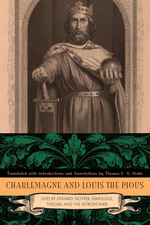 Book cover of Charlemagne and Louis the Pious: Lives by Einhard, Notker, Ermoldus, Thegan, and the Astronomer