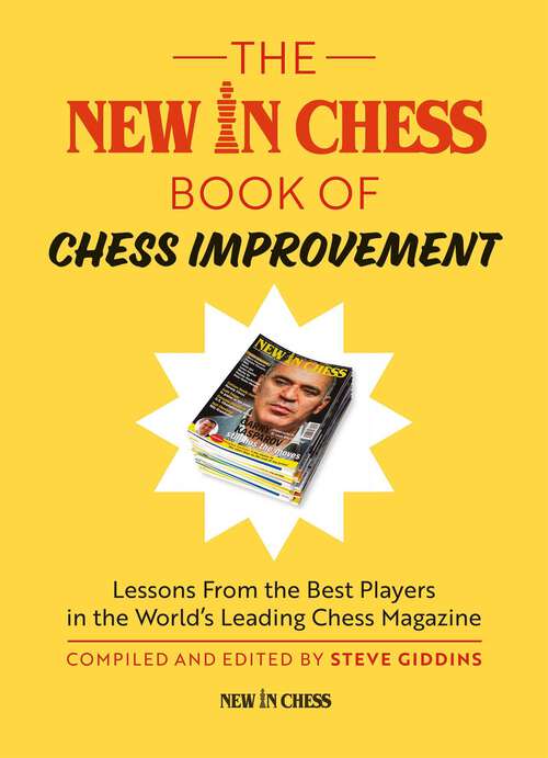 Book cover of The New In Chess Book of Chess Improvement: Lessons From the Best Players in the World's Leading Chess Magazine