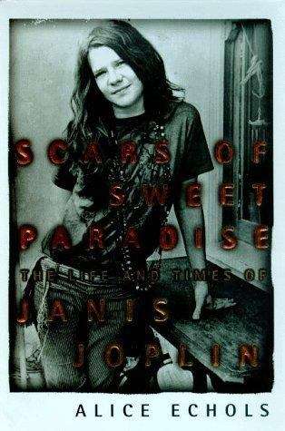 Book cover of Scars of Sweet Paradise: The Life and Times of Janis Joplin