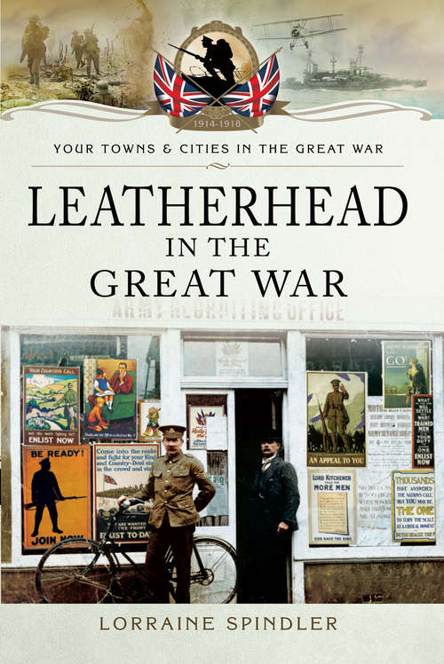 Book cover of Leatherhead in the Great War (Your Towns & Cities in the Great War)