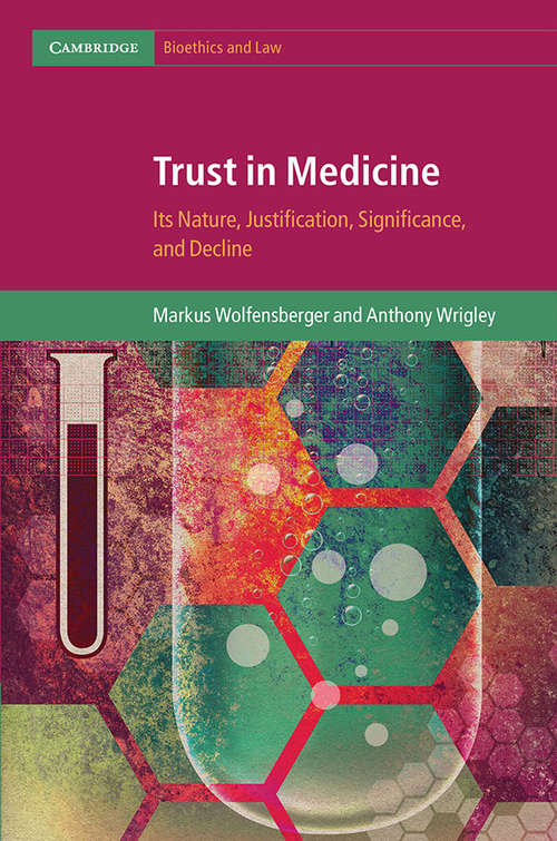 Trust in Medicine: Its Nature, Justification, Significance, and Decline (Cambridge Bioethics and Law)